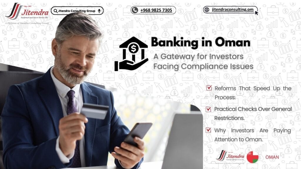 Banking in Oman: A Gateway for Investors Facing Compliance Issues