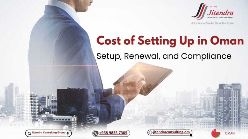 Cost of Setting Up in Oman: Setup, Renewal, and Compliance