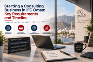 Starting a Consulting Business in IFC Oman